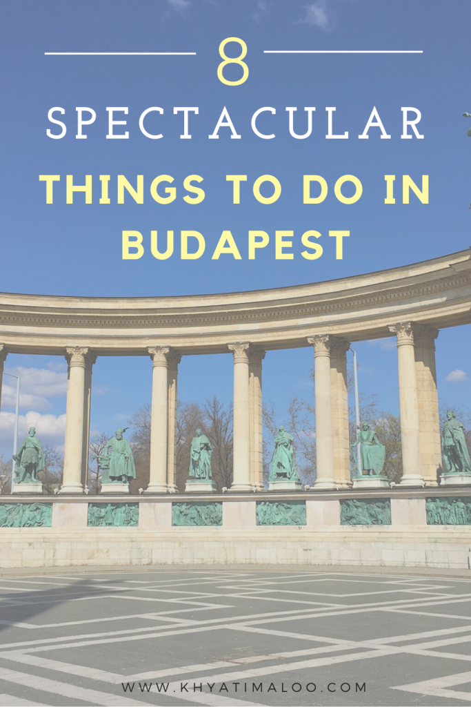 Photo from the Heroes Square in Budapest. With Text that reads "8 Spectacular things to do in Budapest" 