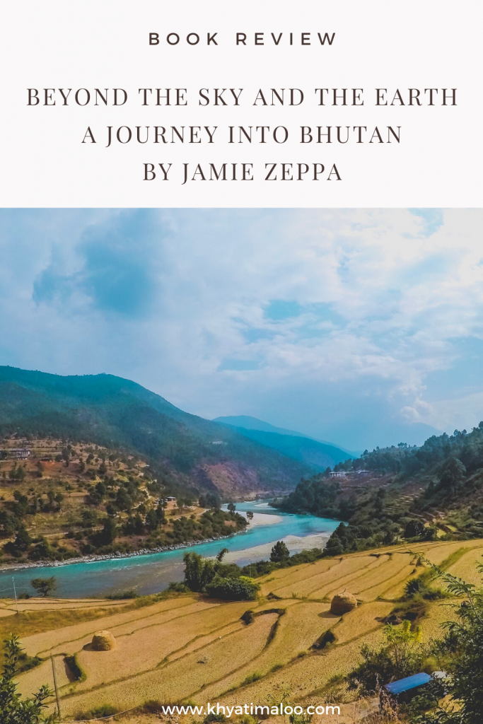Book Review: Beyond the Sky and the Earth, Beyond the Sky and the Earth: A Journey Into Bhutan by Jamie Zeppa