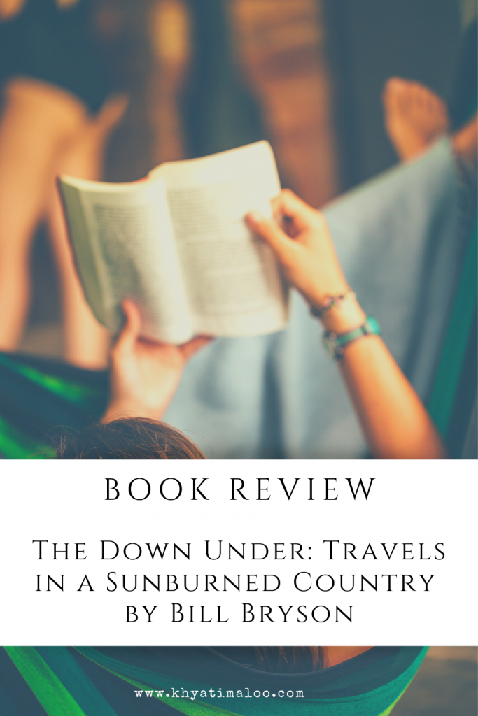 Book Review Down Under Travels in a Sunburned Country, The Down Under: Travels in a Sunburned Country by Bill Bryson
