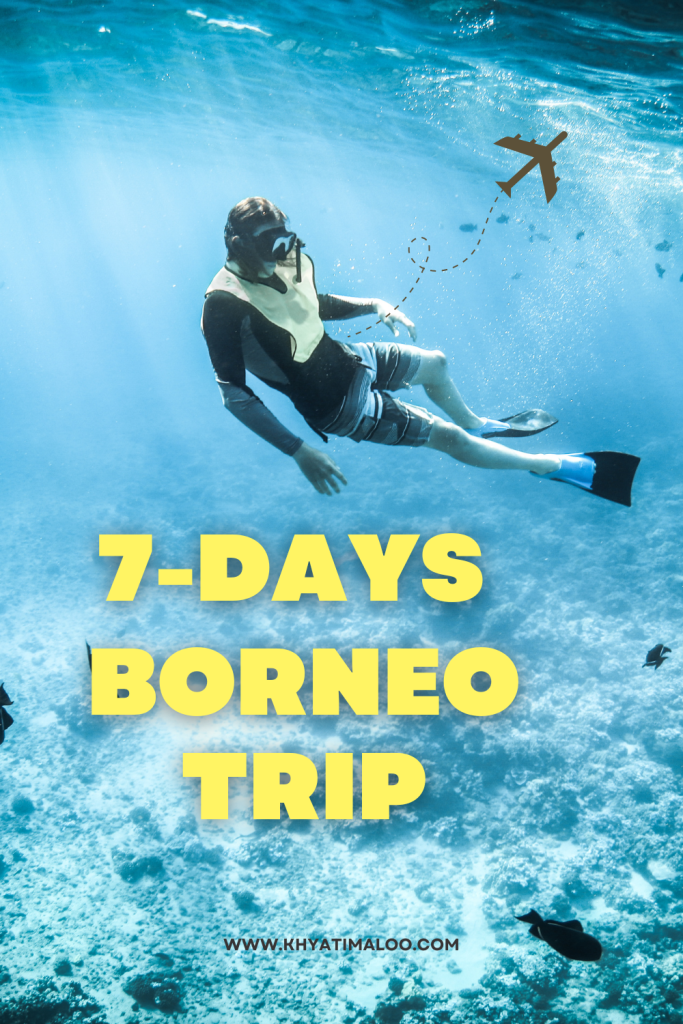 Borneo 7-days Itinerary, Borneo 7-days Itinerary