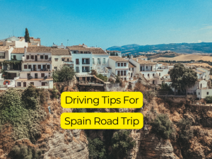Driving Tips for Your Spain Road Trip